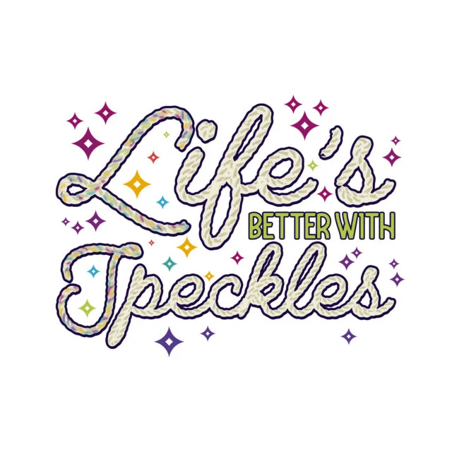 Lifes Better with Speckles_JPEG 2